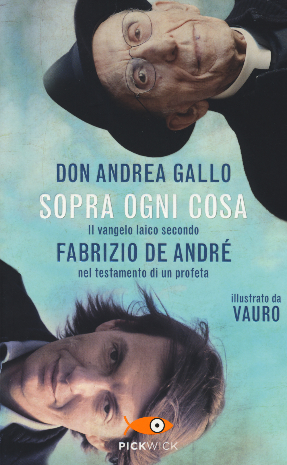 Sopra ogni cosa. Il vangelo laico secondo Fabrizio De André nel testamento di un profeta