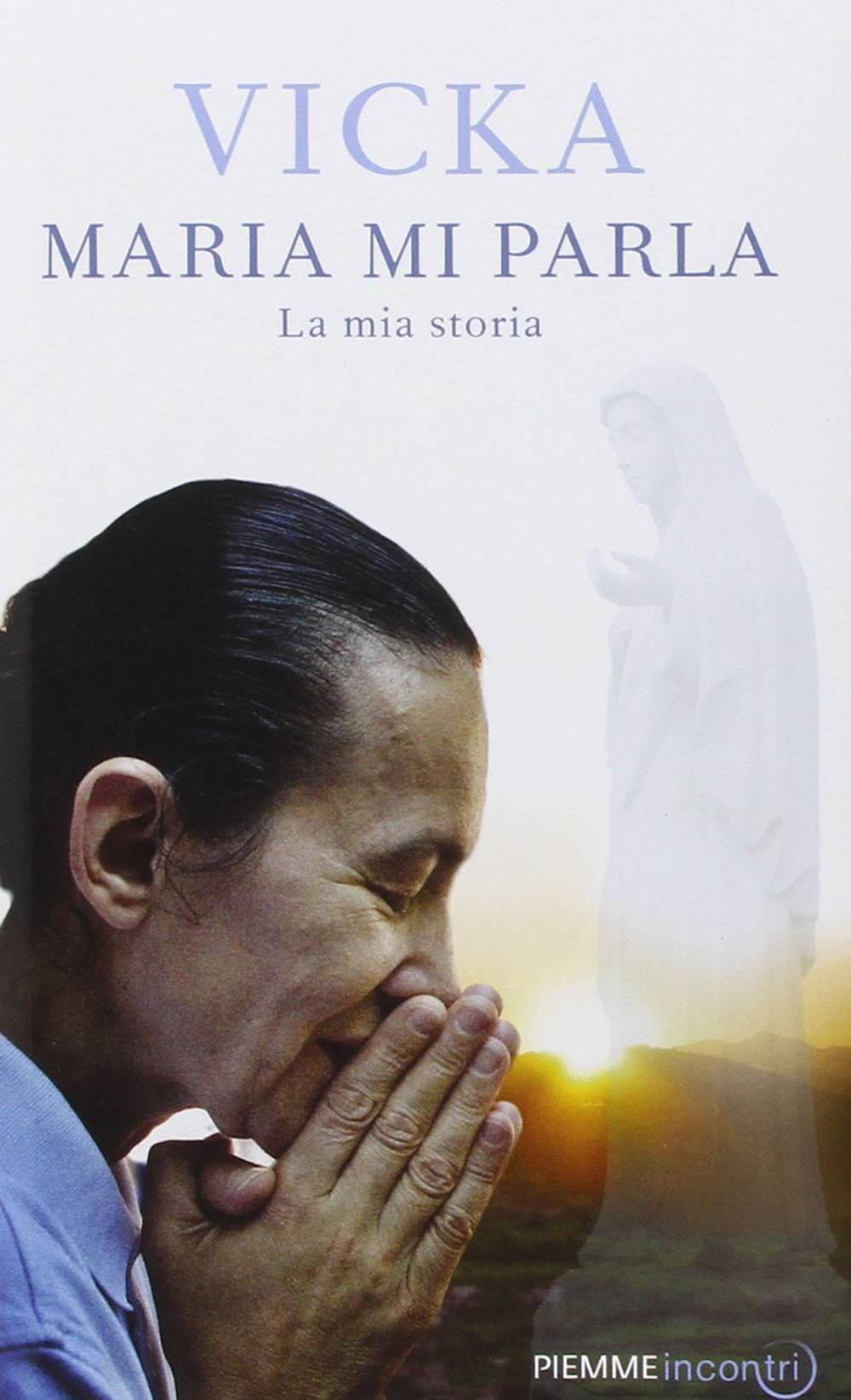 Maria mi parla. La mia storia