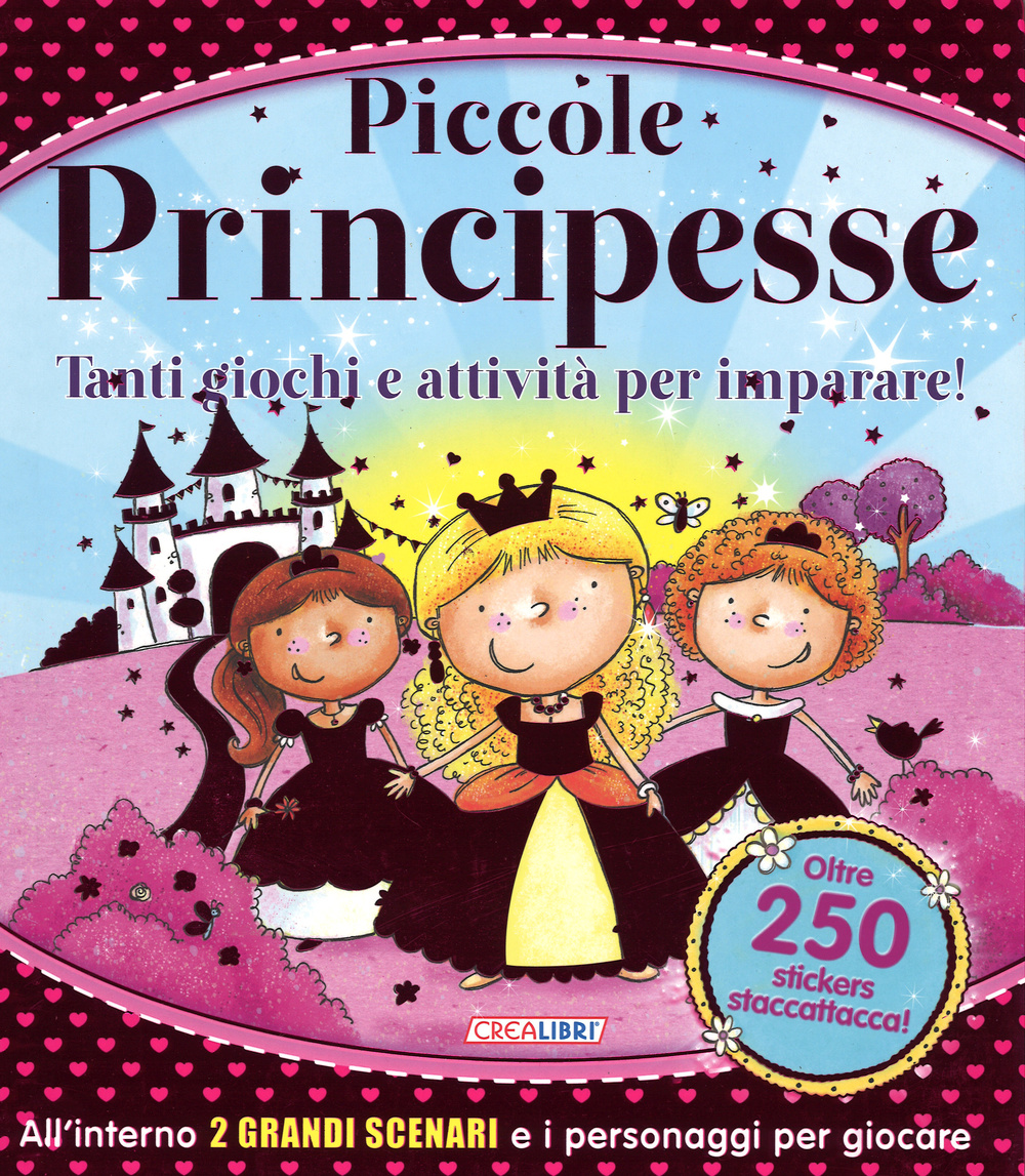Piccole principesse. Tanti giochi e attività per imparare! Giocolibri