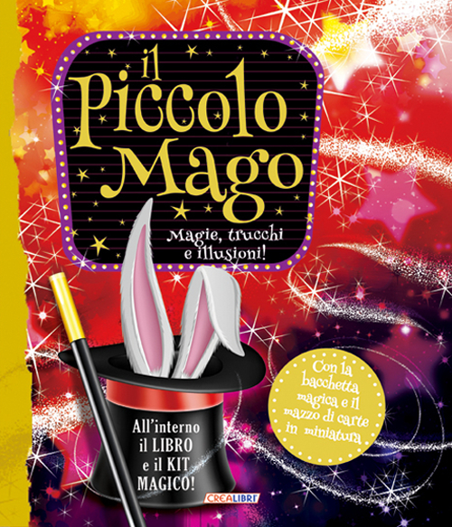 Il piccolo mago. Magie, trucchi e illusioni!