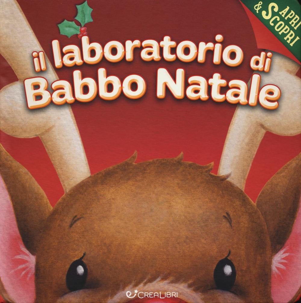 Il laboratorio di Babbo Natale. Apri & scopri