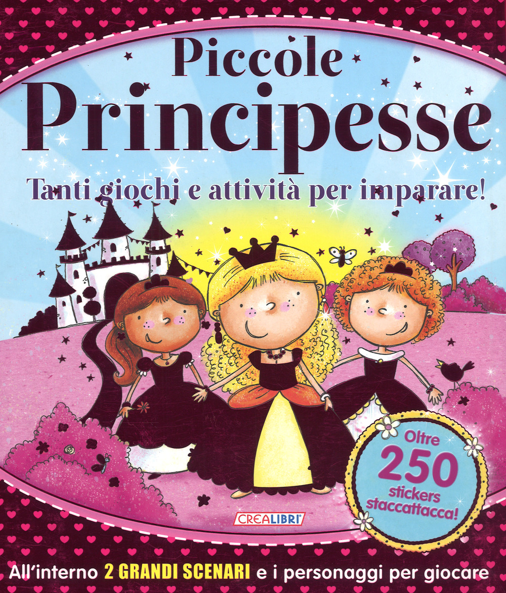 Piccole principesse. Tanti giochi e attività per imparare! Giocolibri. Con adesivi