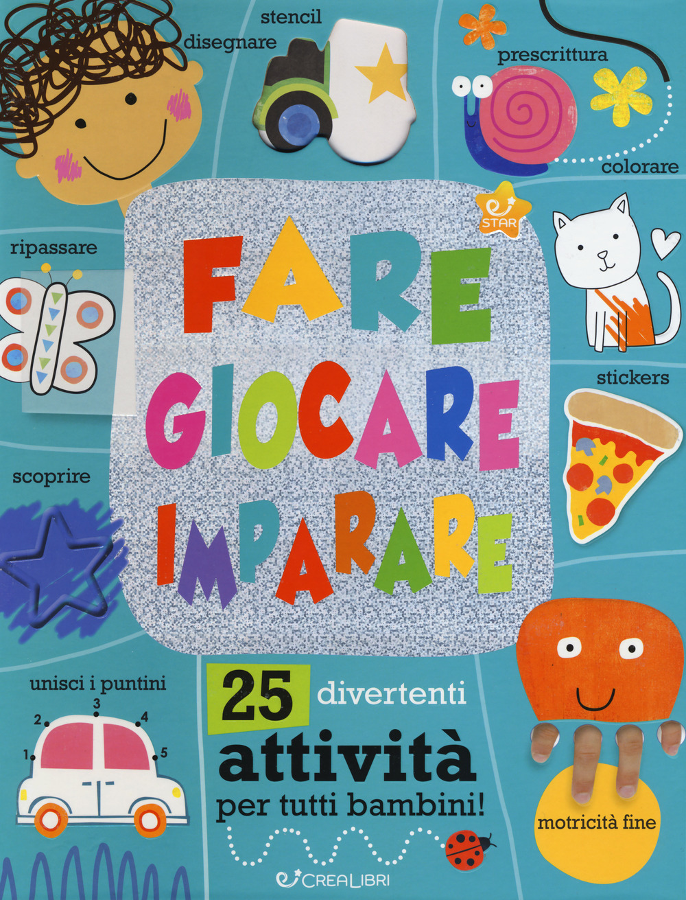 Fare giocare imparare. 25 divertenti attività per tutti bambini!