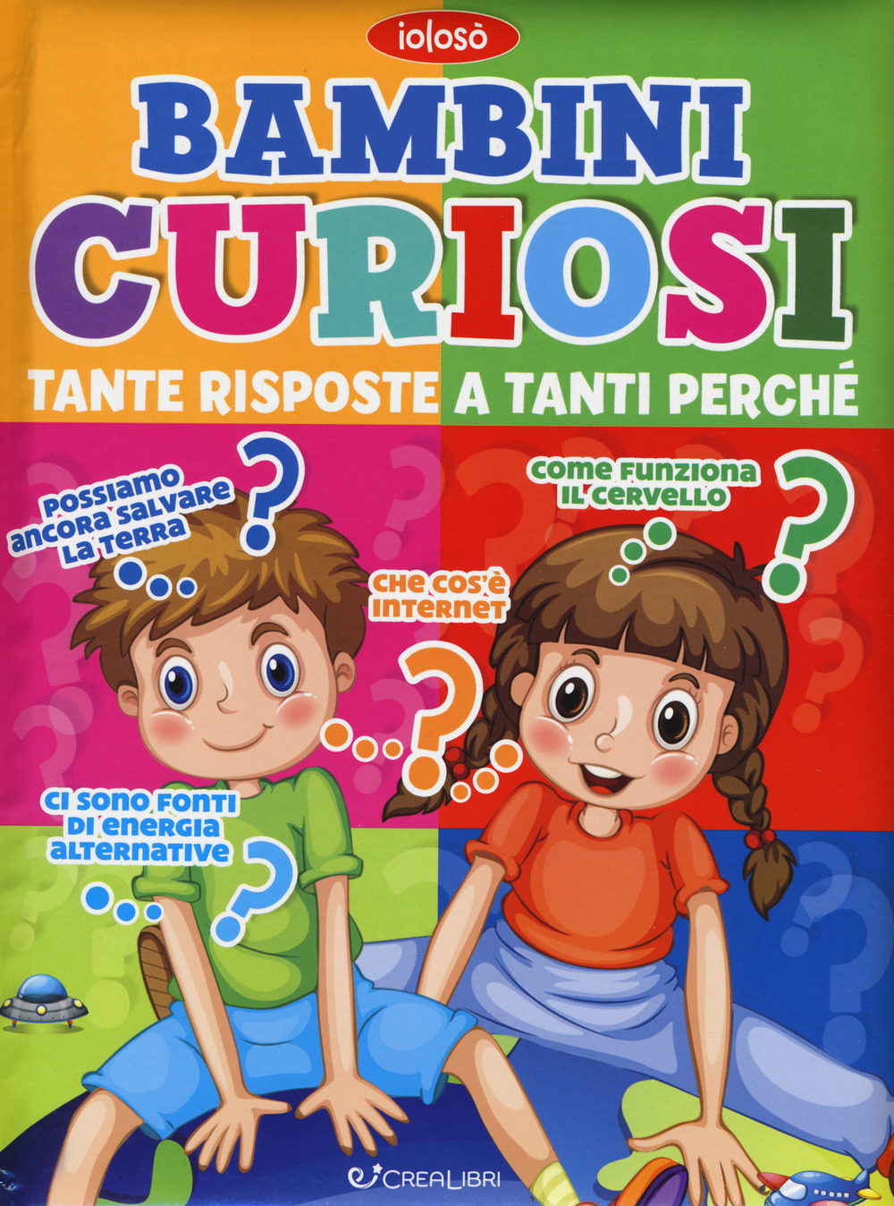 Bambini curiosi. Tante risposte a tanti perché