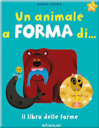 Un animale a forma di... Il libro delle forme