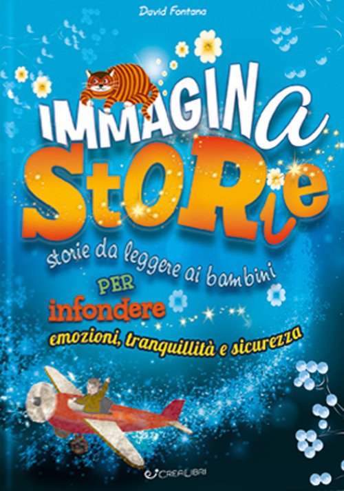 Immaginastorie. Storie da leggere ai bambini per infondere emozioni, tranquillità e sicurezza