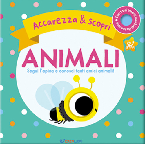 Animali. Segui l'apina e conosci tanti amici animali. Accarezza & scopri