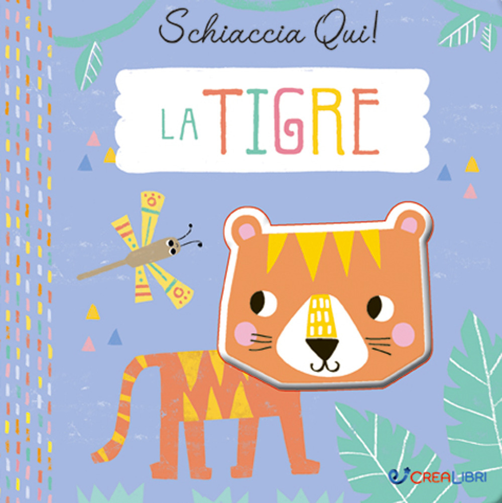 La tigre. Schiaccia qui!