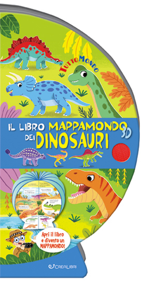Il libro mappamondo 3D dei dinosauri. Tuttomondo