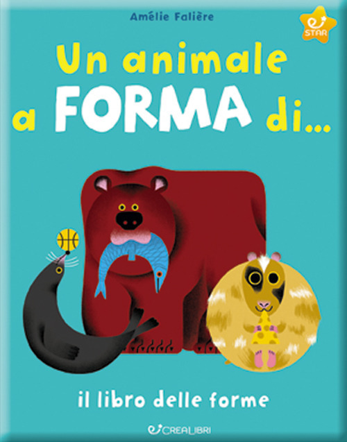 Un animale a forma di... Il libro delle forme
