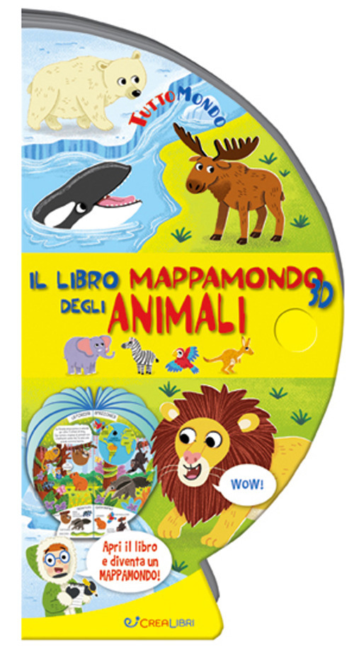 Il libro mappamondo 3D degli animali. Tuttomondo