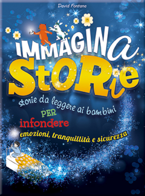 Immaginastorie. Storie da leggere ai bambini per infondere emozioni, tranquillità e sicurezza