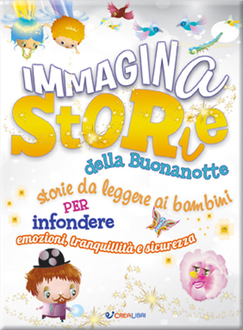 Immaginastorie della buonanotte. Storie da leggere ai bambini per infondere emozioni, tranquillità e sicurezza