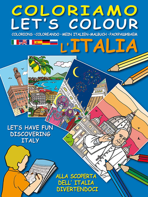Coloriamo l'Italia. Alla scoperta dell'Italia divertendoci-Let's colour Italia. Let's have fun discovering Italy