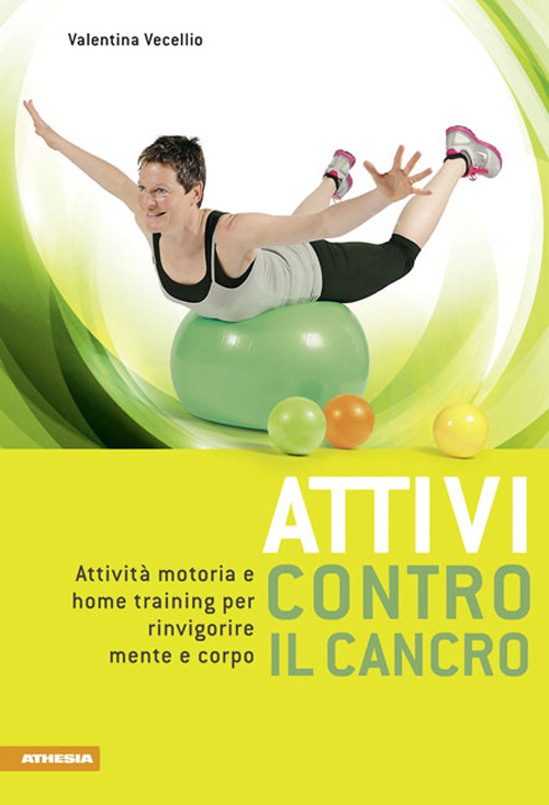 Attivi contro il cancro. Attività motoria e home training per rinvigorire mente e corpo