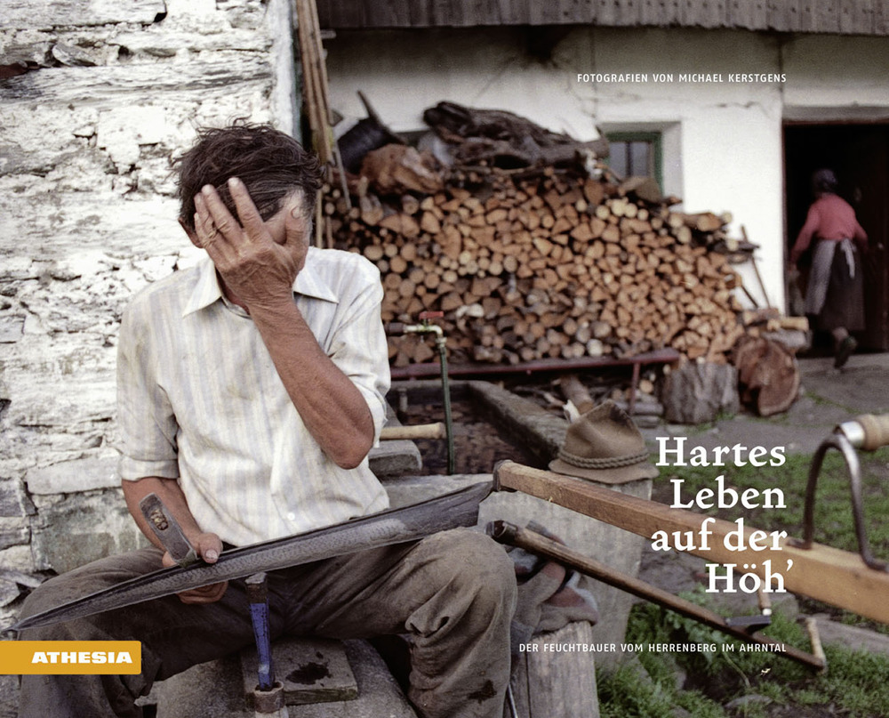 Hartes Leben auf der Höh'. Der Feuchtbauer vom Herrenberg im Ahrntal