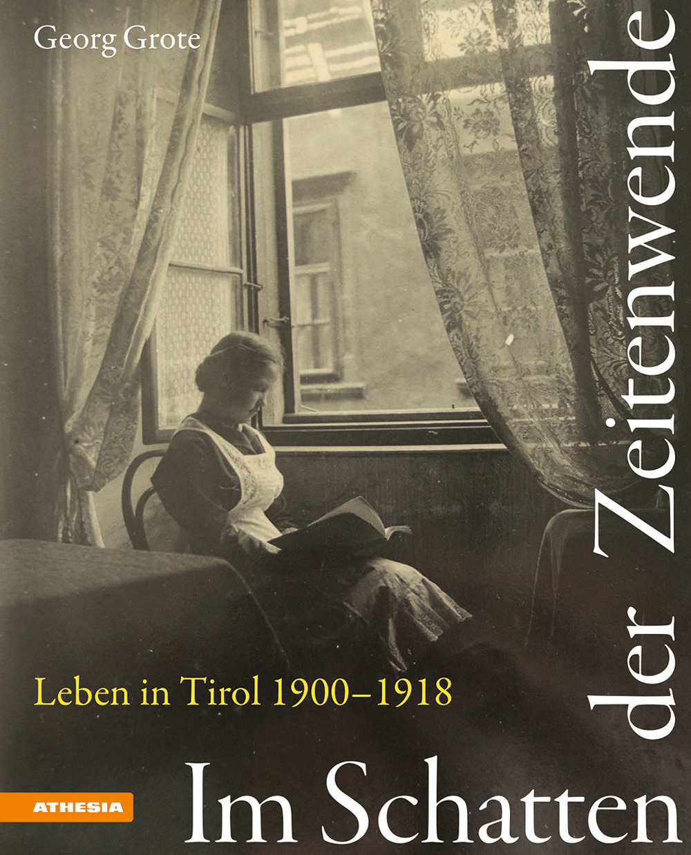 Im Schatten der Zeitenwende. Leben in Tirol 1900-1918