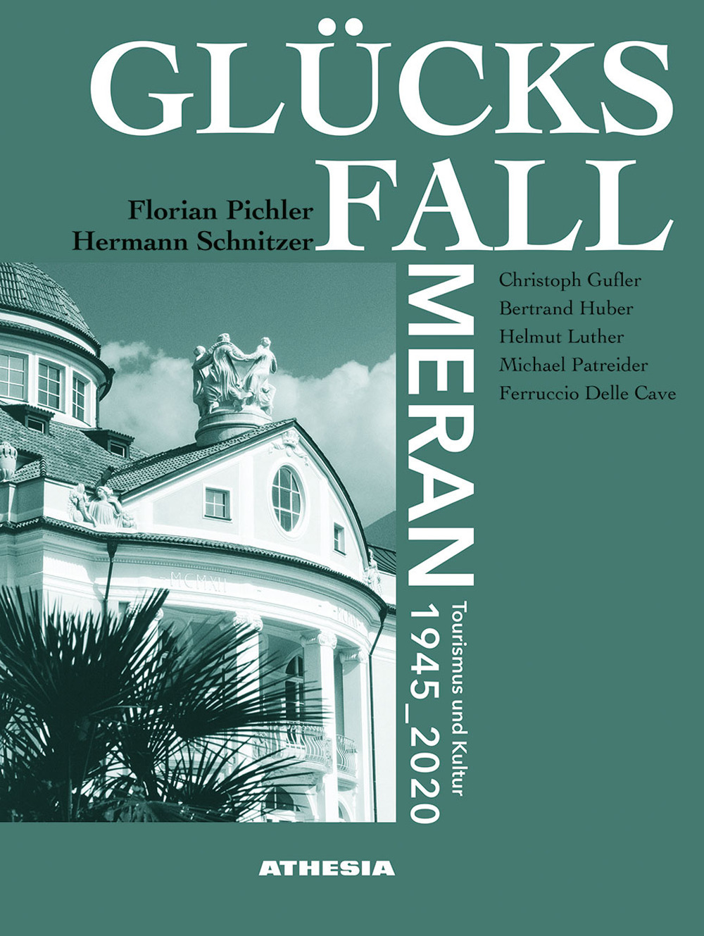 Glücksfall Meran. Tourismus und kultur 1945–2020