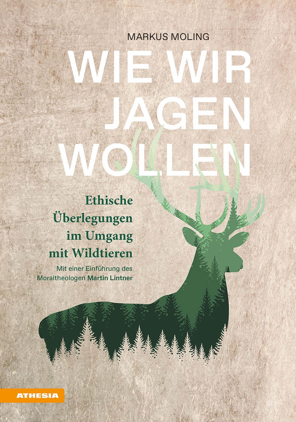 Wie wir jagen wollen. Ethische Überlegungen im Umgang mit Wildtieren