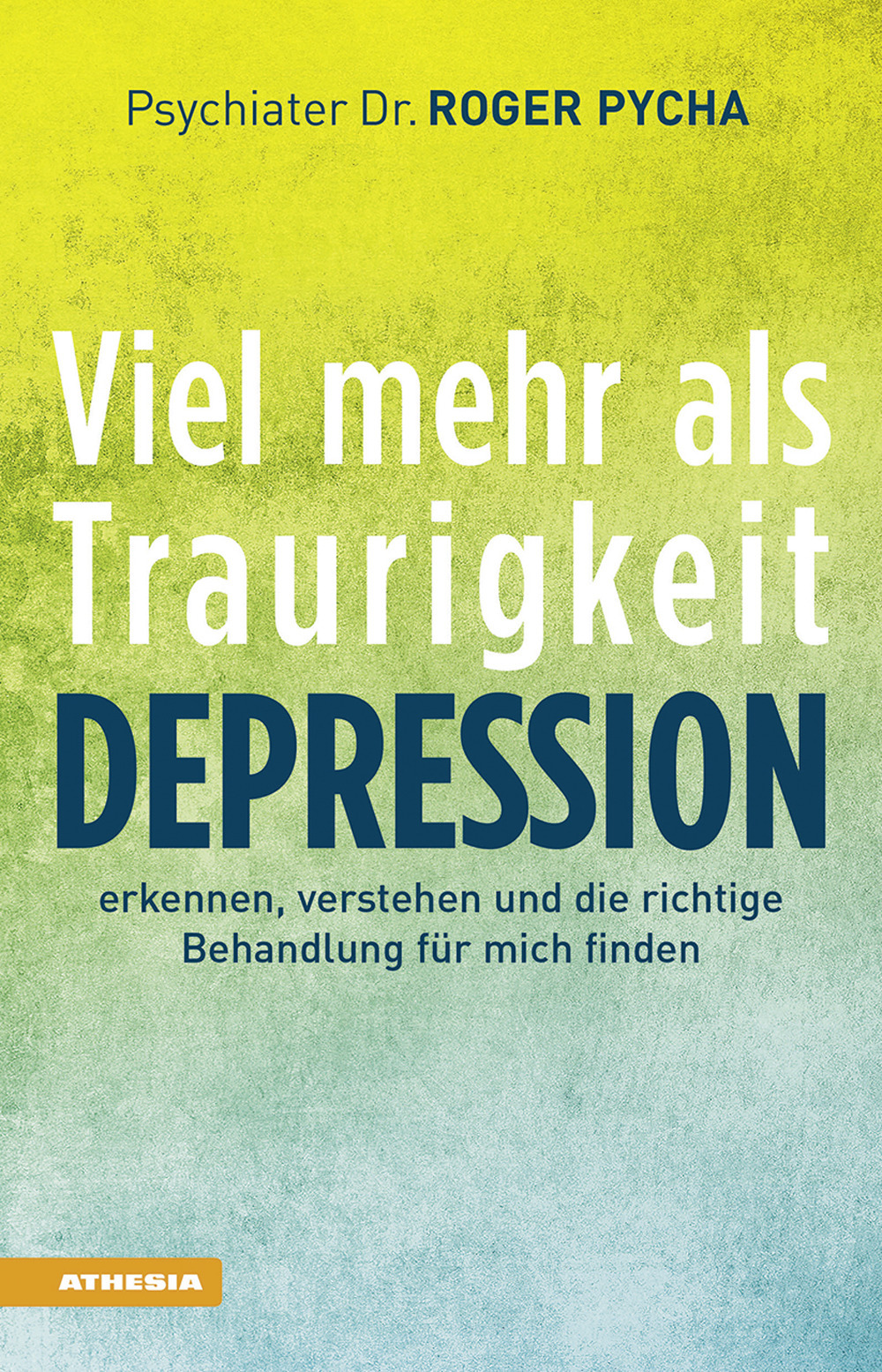 Depression, viel mehr als Traurigkeit. Depression erkennen, verstehen und die richtige Behandlung für mich finden