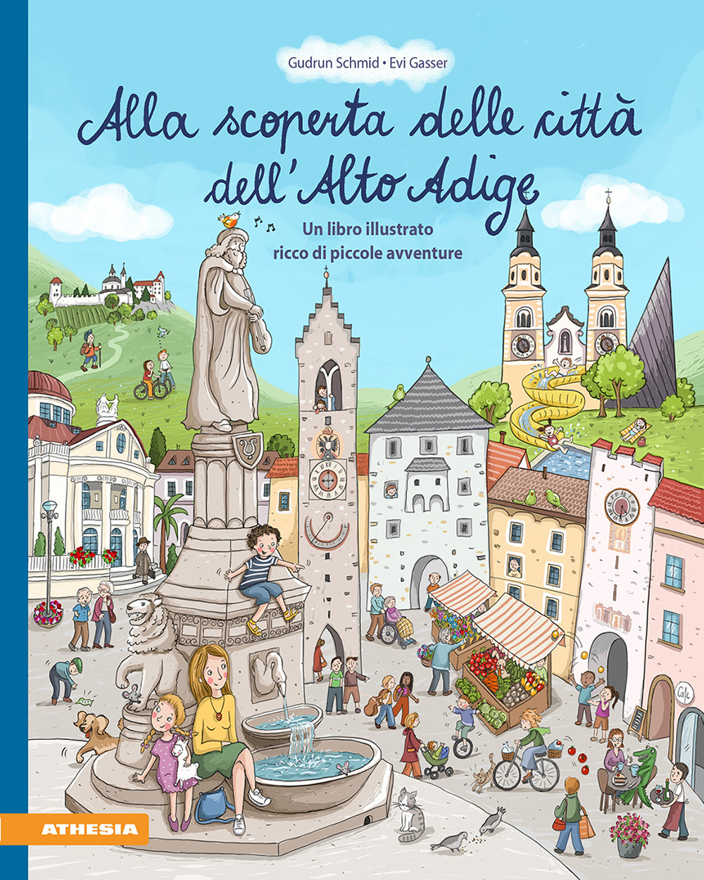 Alla scoperta delle città dell'Alto Adige. Un libro illustrato ricco di piccole avventure