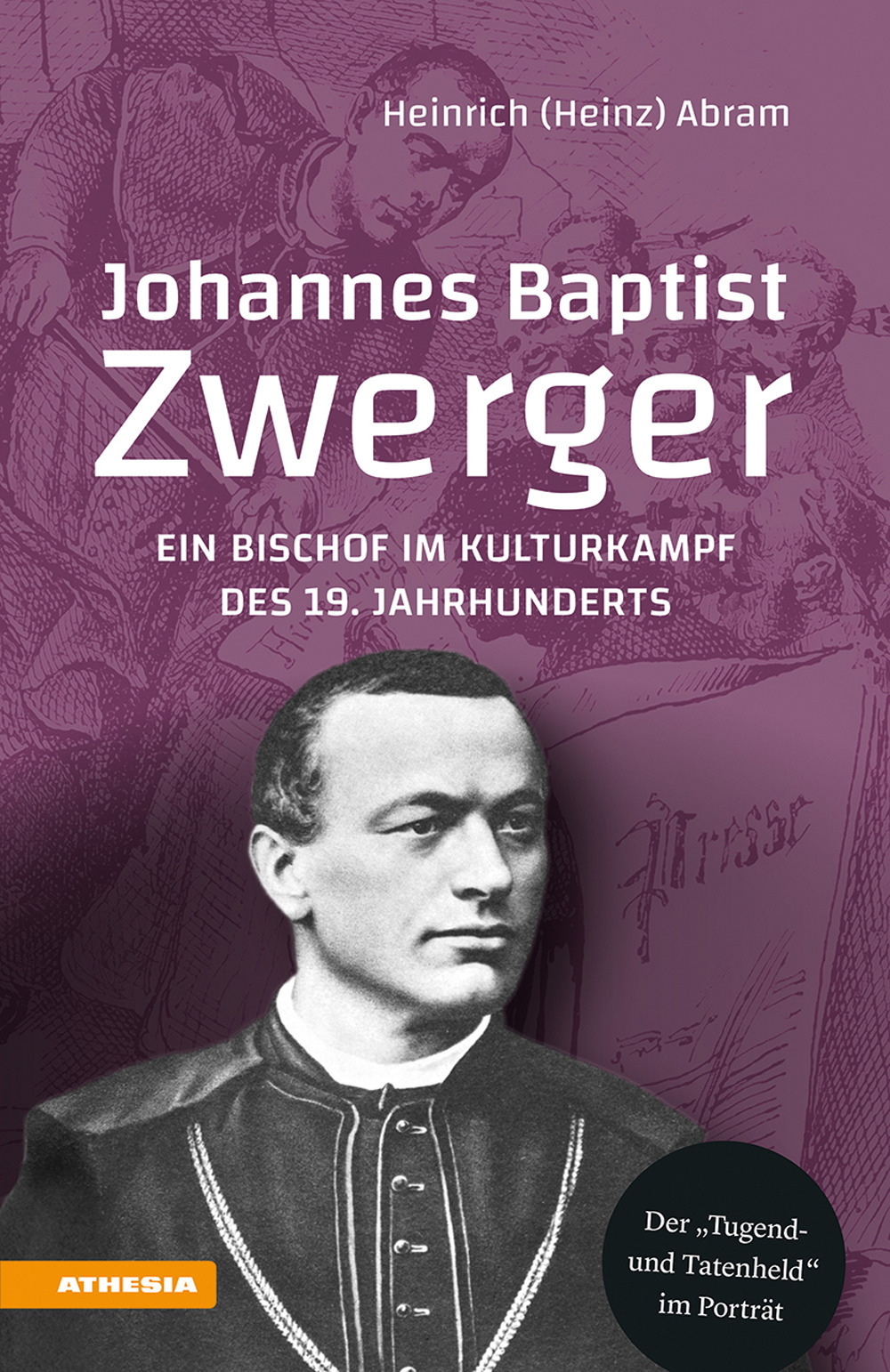 Johannes Baptist Zwerger. Ein Bischof im Kulturkampf des 19. Jahrhunderts