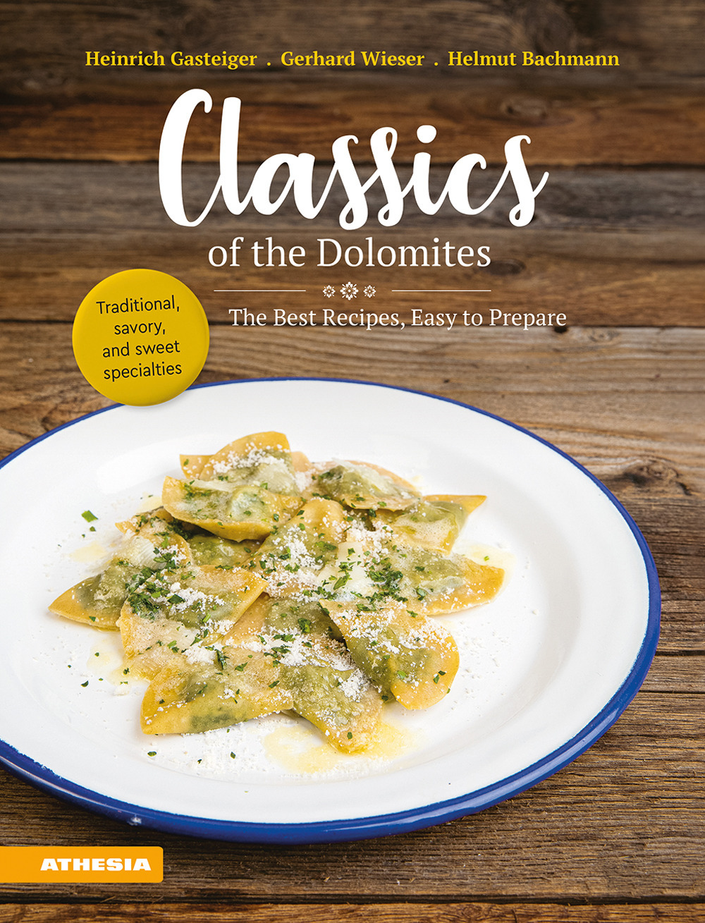 Classics of the Dolomites. The best recipes, easy to prepare