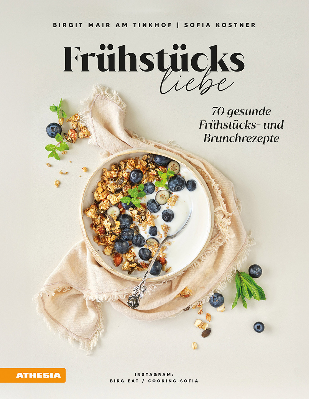 Frühstücksliebe. 70 gesunde Frühstücks und Brunchrezepte