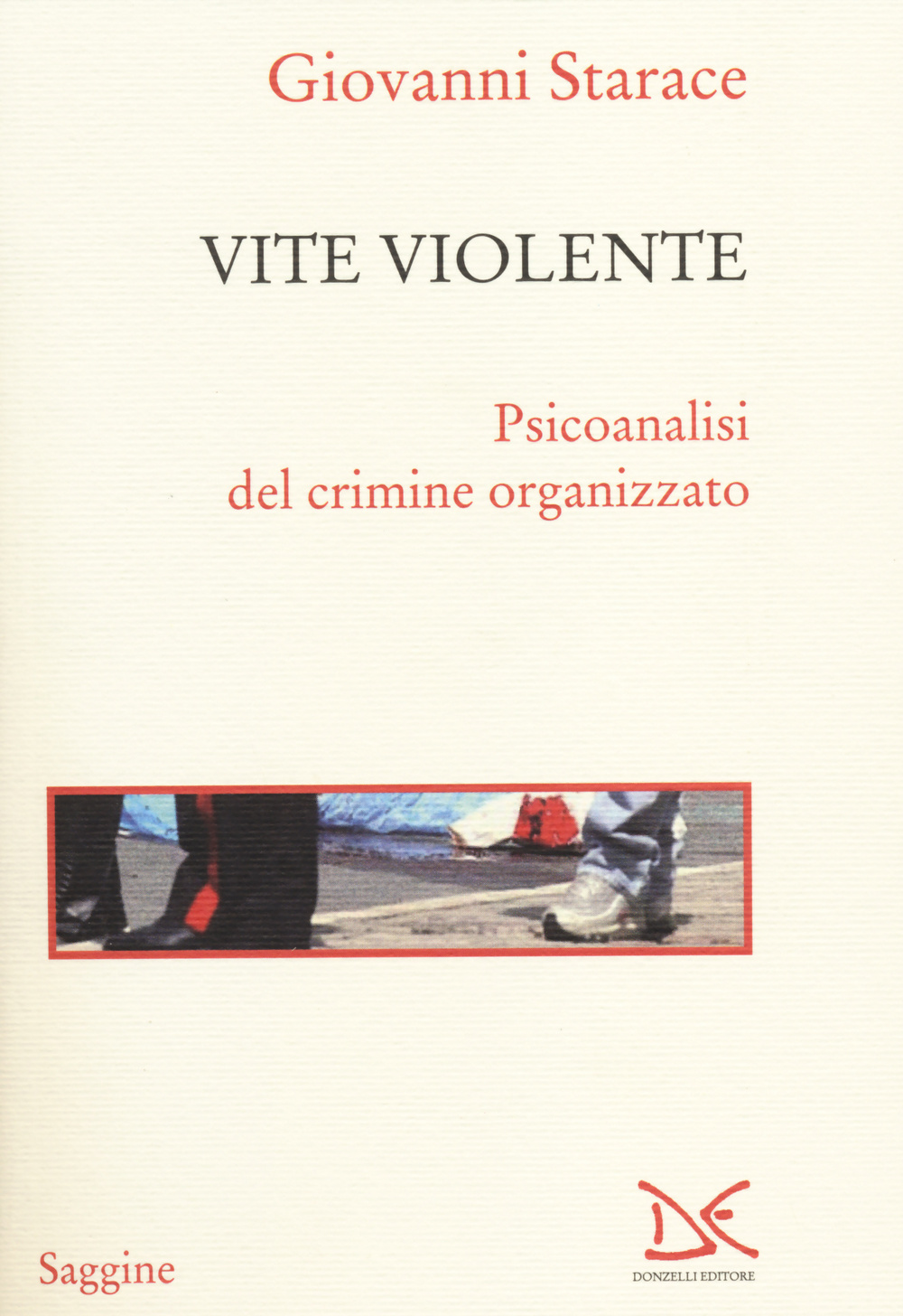 Vite violente. Psicoanalisi del crimine organizzato
