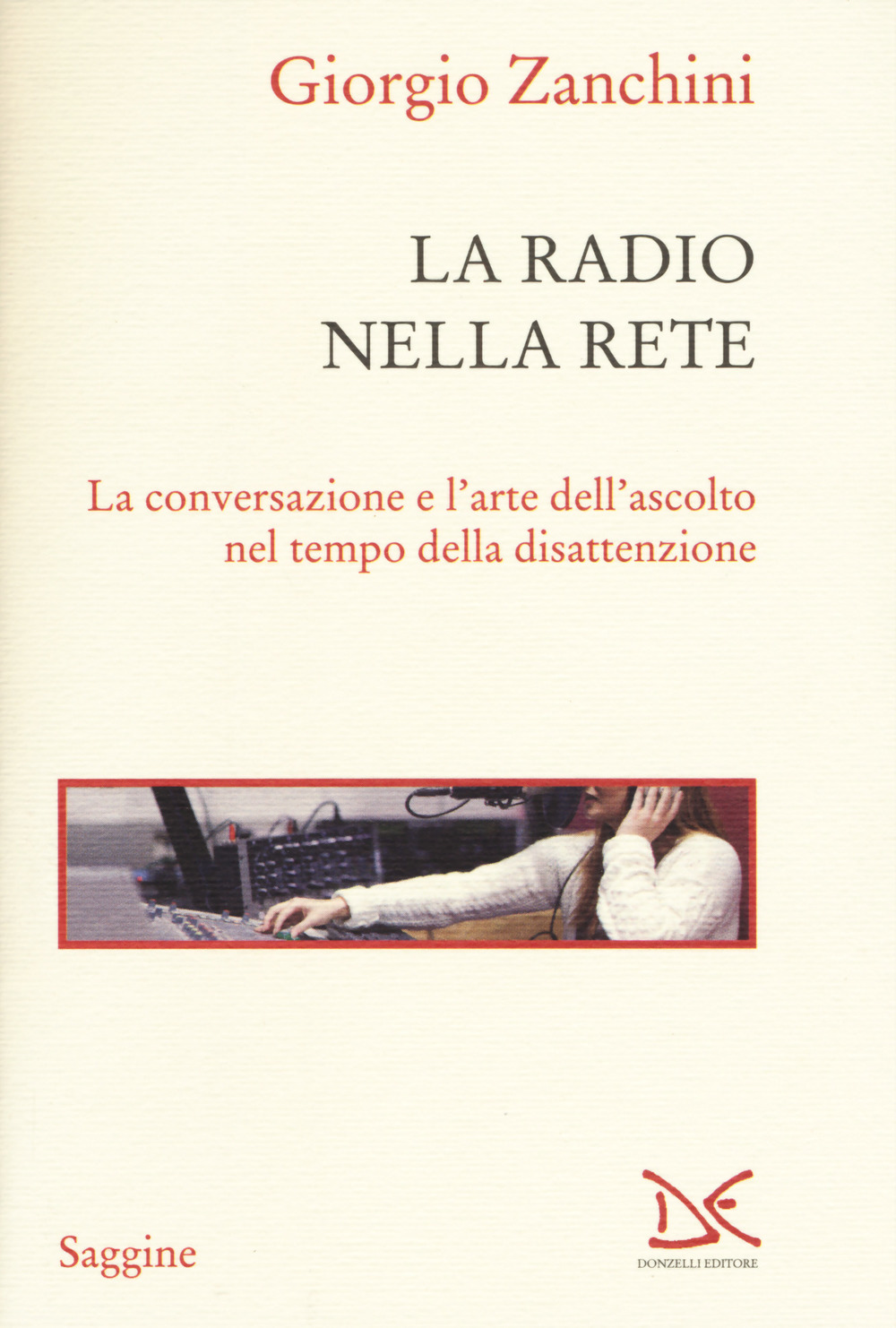 La radio nella rete. La conversazione e l'arte dell'ascolto nel tempo della disattenzione