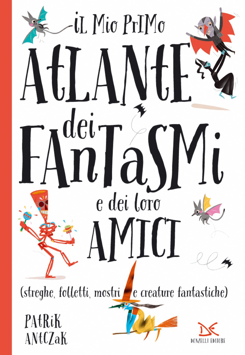 Il mio primo atlante dei fantasmi e dei loro amici (streghe, folletti, mostri e creature fantastiche)