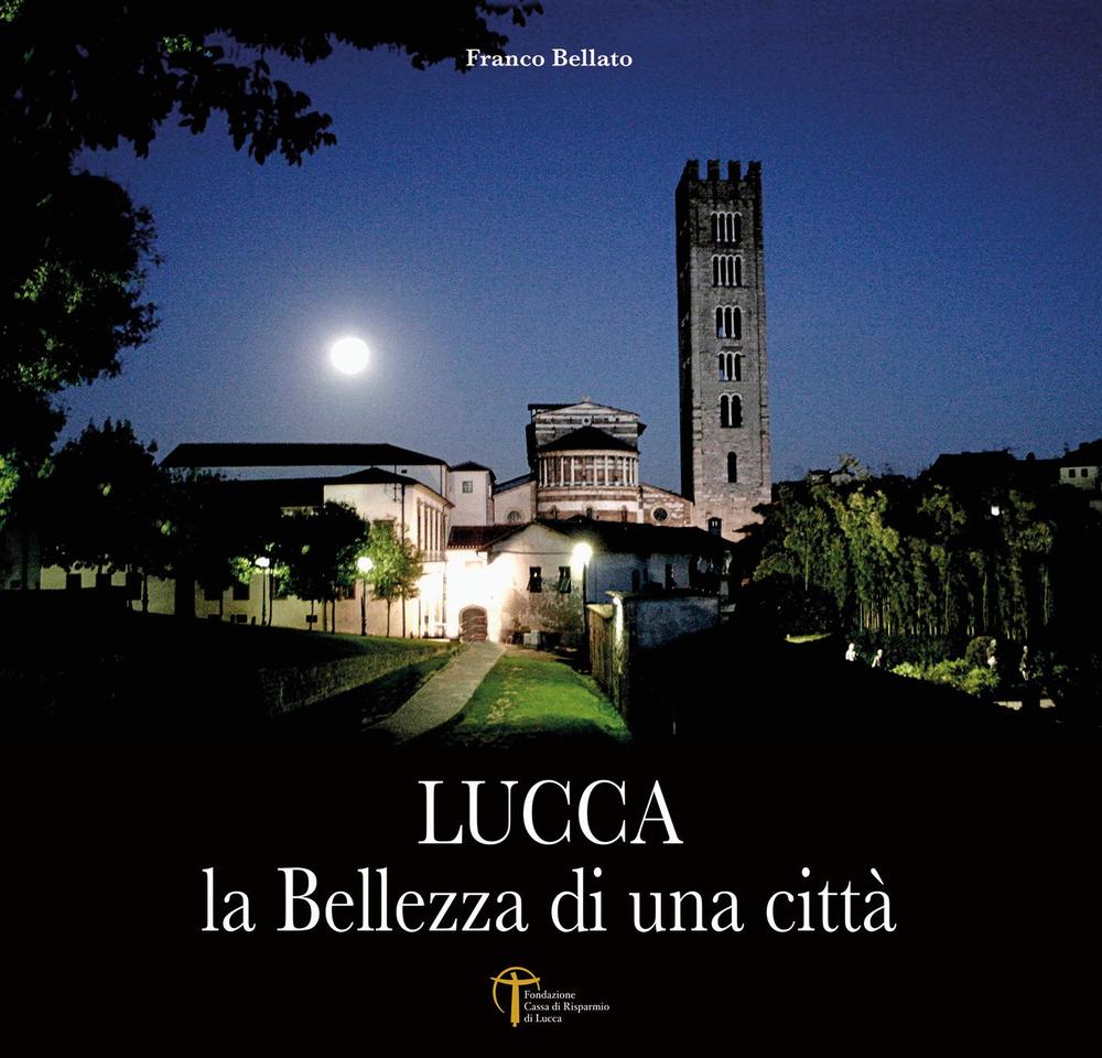 Lucca. La bellezza di una città