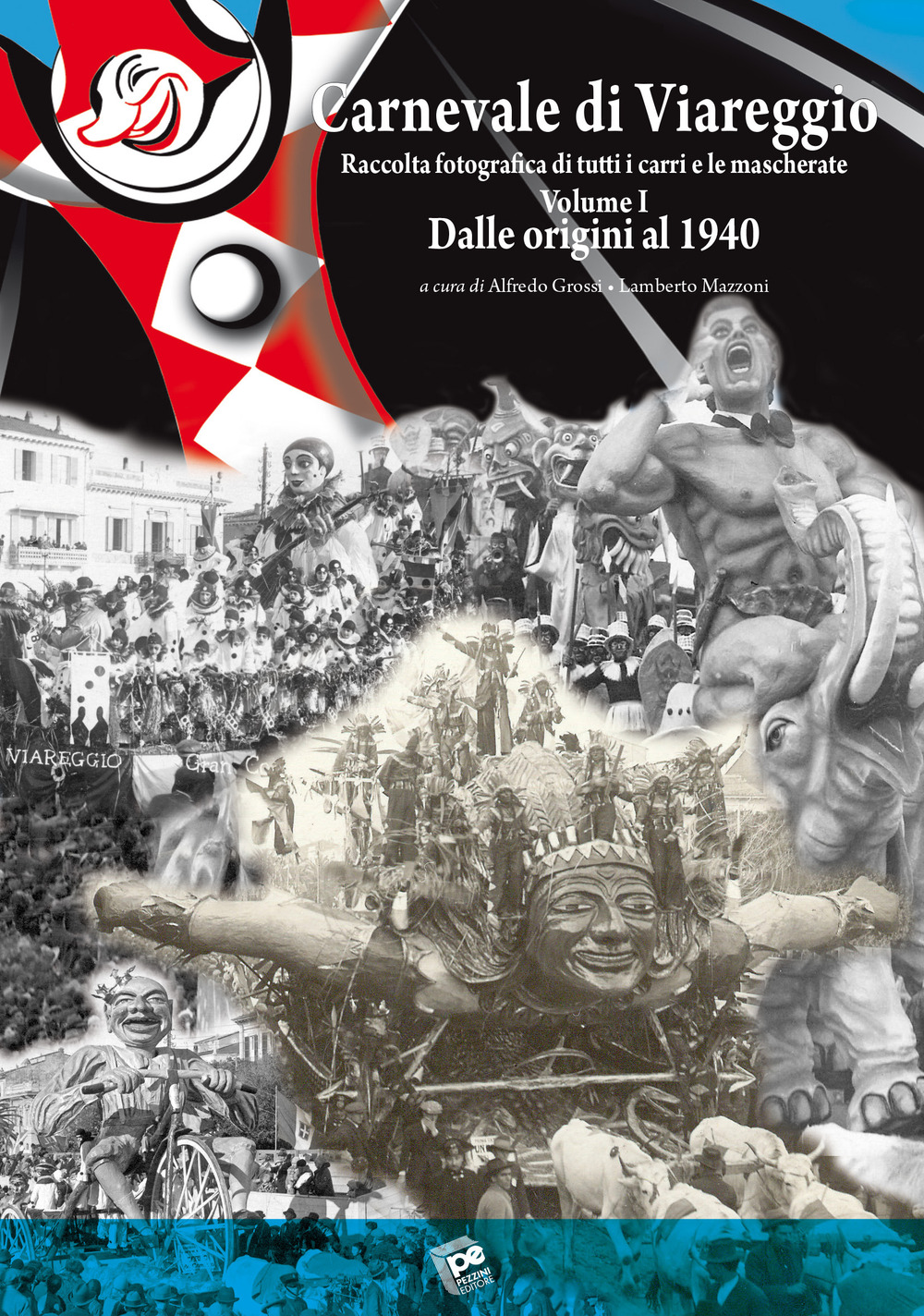 Carnevale di Viareggio. Raccolta fotografica di tutti i carri e le mascherate. Vol. 1: Dalle origini al 1940