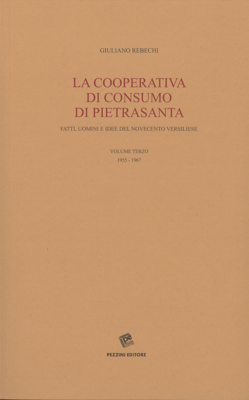 La Cooperativa di consumo di Pietrasanta. Fatti, uomini e idee del Novecento versiliese. Vol. 3: 1955-1967