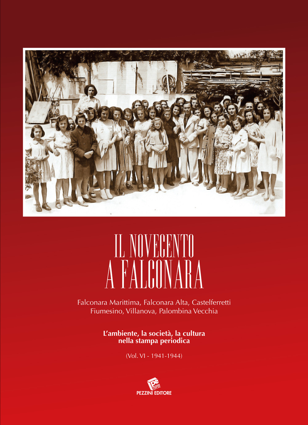Il Novecento a Falconara. Falconara Marittima, Falconara Alta, Castelferretti Fiumesino, Villanova, Palombina Vecchia. L'ambiente, la società, la cultura nella stampa periodica. Vol. 4: 1941-1944