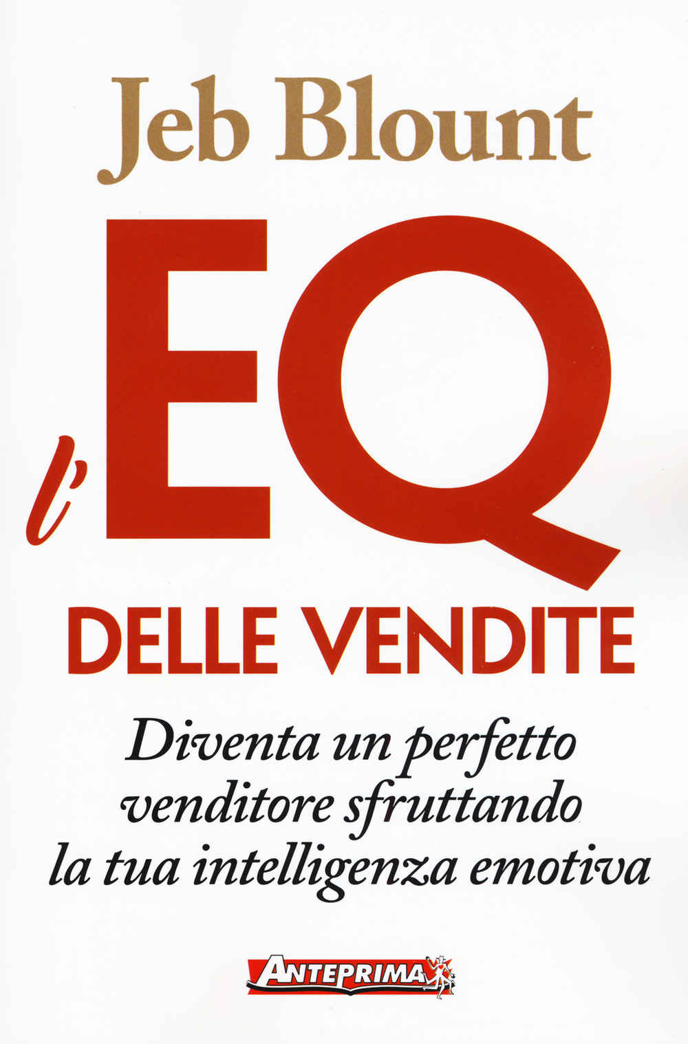 L'EQ delle vendite. Diventa un perfetto venditore sfruttando la tua intelligenza emotiva