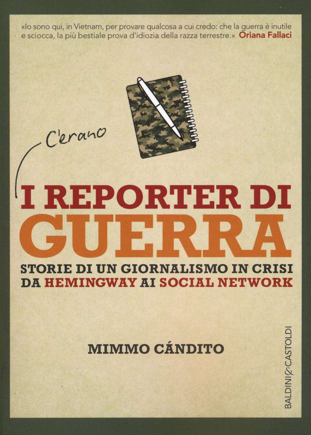 I reporter di guerra. Storie di un giornalismo in crisi da Hemingway ai social network