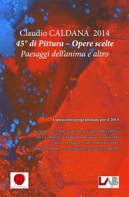 Claudio Caldana 2014. 45° di pittura. Opere scelte. Paesaggi dell'anima e altro
