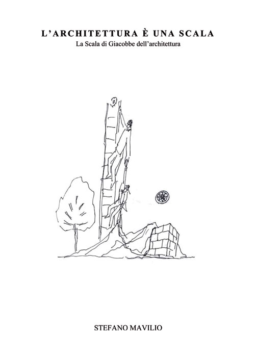 L'architettura è una scala. La scala di Giacobbe dell'architettura