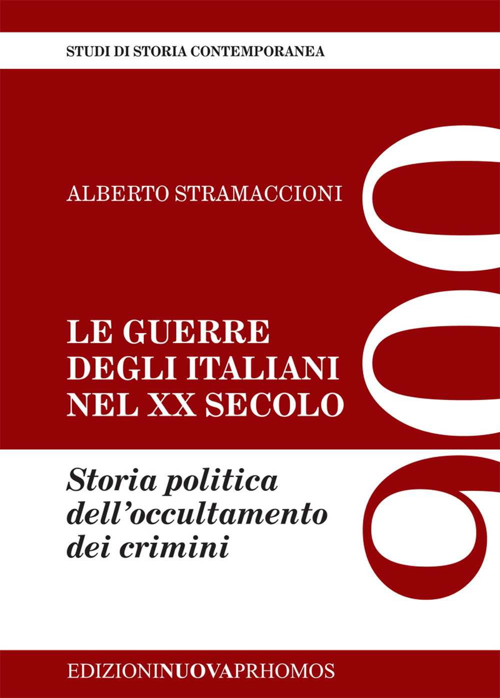 Le guerre degli italiani nel XX secolo. Storia politica dell'occultamento dei crimini
