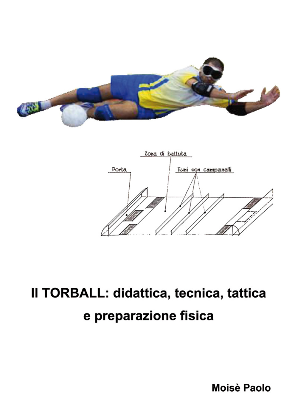 Il torball. Didattica, tecnica, tattica e preparazione fisica