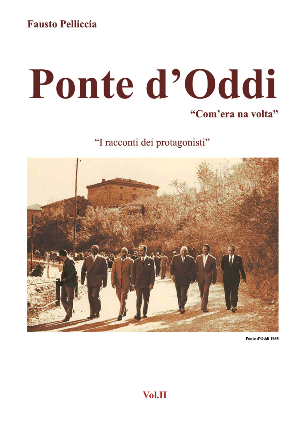 Ponte d'Oddi. «Com'era na volta». I racconti dei protagonisti. Vol. 2