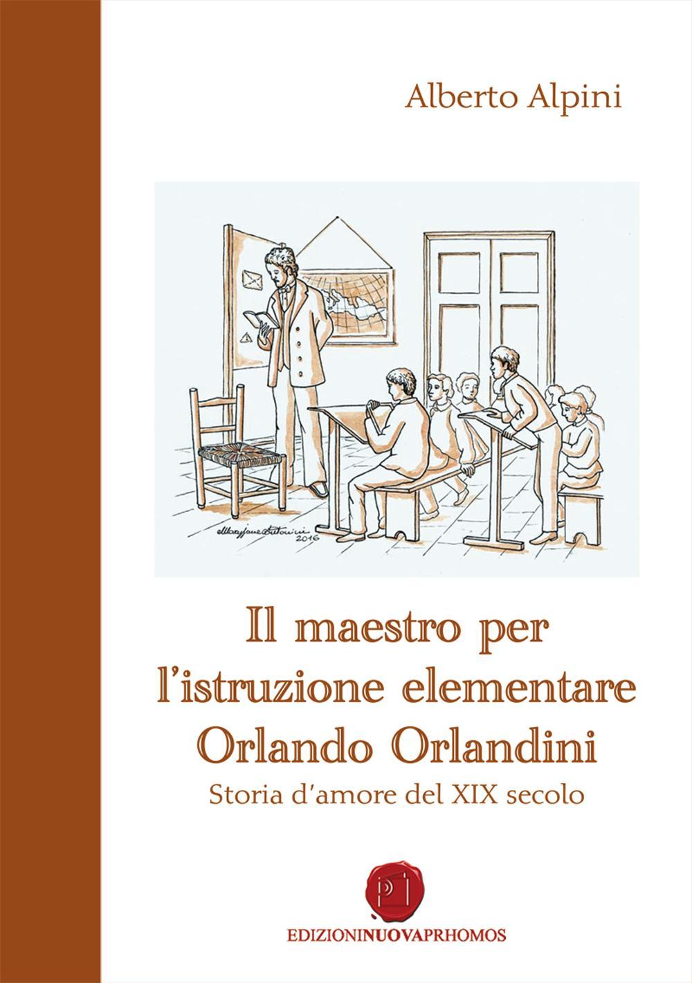Il maestro per l'istruzione elementare Orlando Orlandini. Storia d'amore del XIX secolo