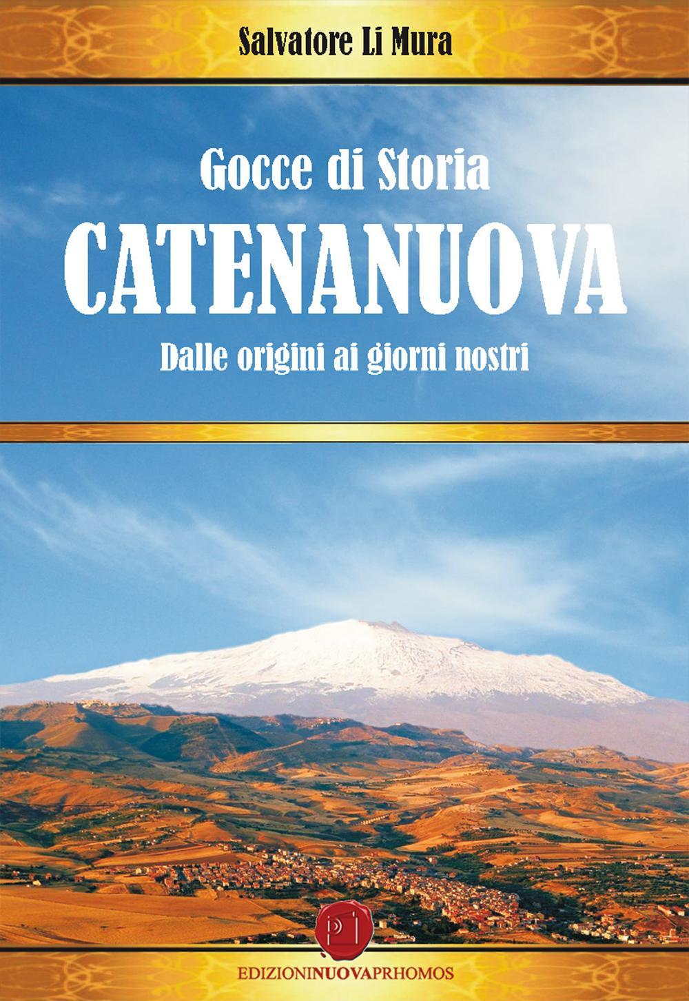 Gocce di storia di Catenanuova. Dalle origini ai giorni nostri