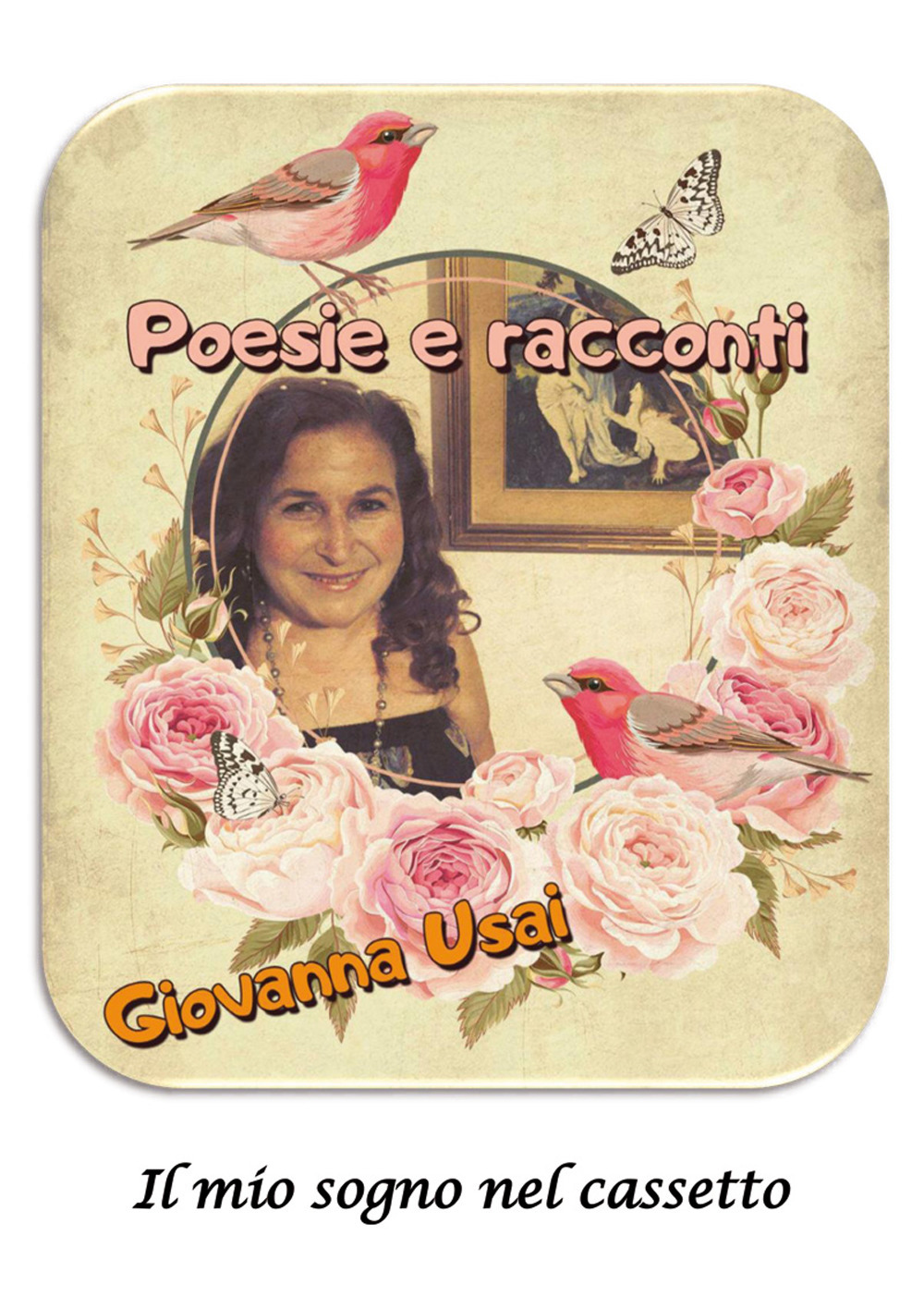 Il mio sogno nel cassetto. Poesie e racconti