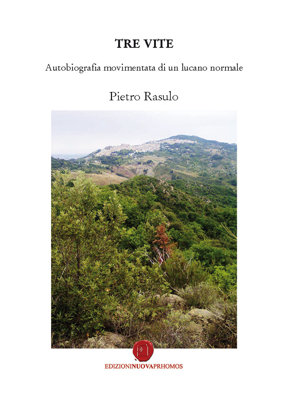 Tre vite. Autobiografia movimentata di un lucano normale