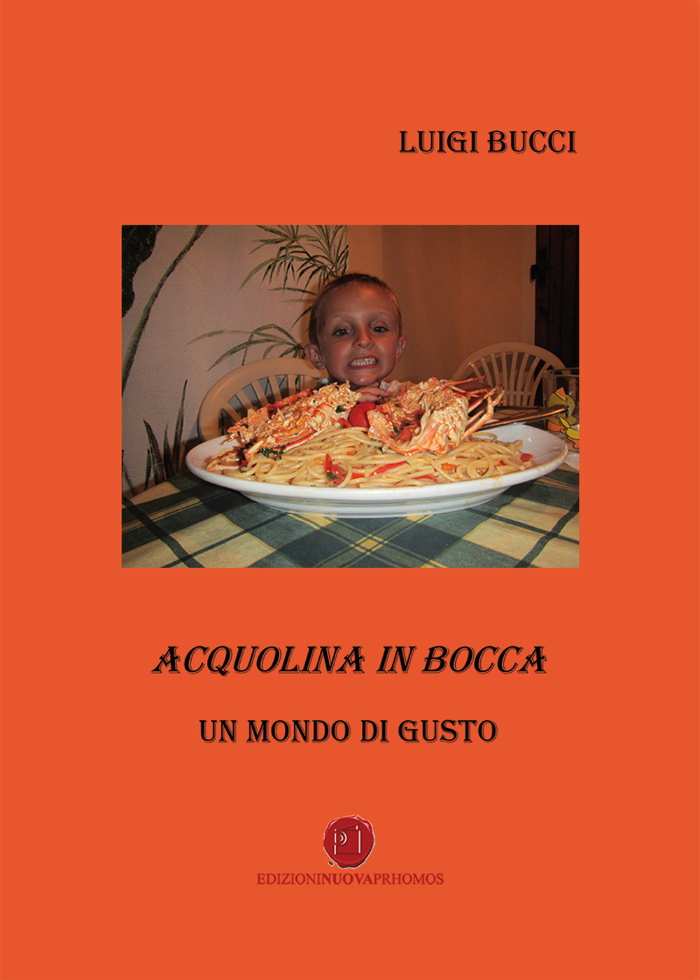 Acquolina in bocca. Un mondo di gusto