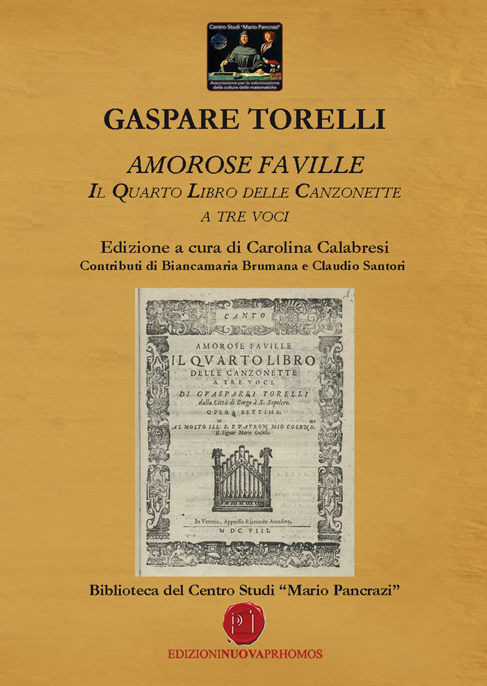Amorose faville. Il quarto libro delle canzonette a tre voci. Centro Studi Mario Pancrazi