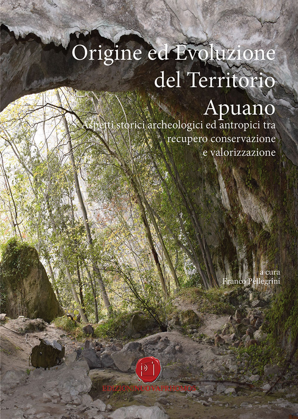 Origine ed evoluzione del territorio apuano. Aspetti storici archeologici ed antropici tra recupero conservazione e valorizzazione