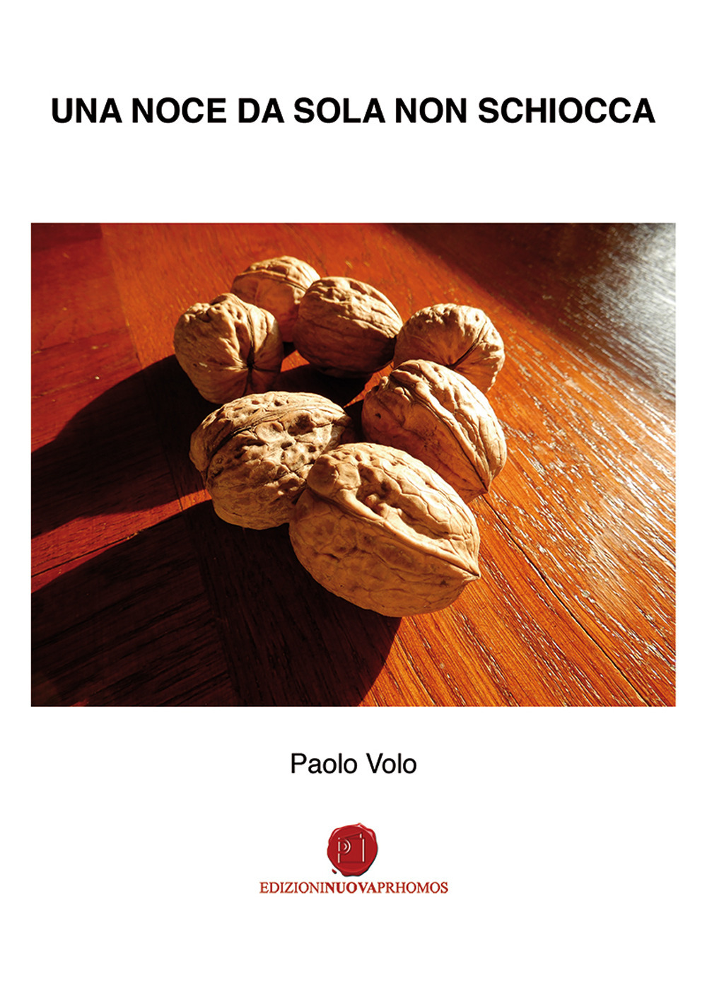 Una noce da sola non schiocca